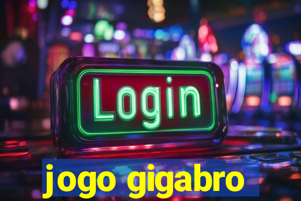 jogo gigabro